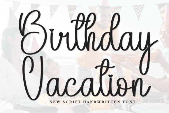 Birthday Vacation Font Review: A Script Amp Gem for Campaigns